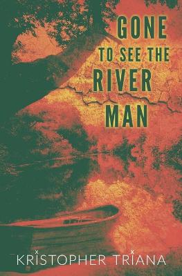 Book cover for Gone to See the River Man