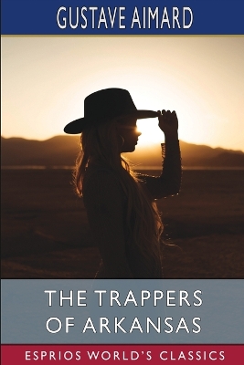 Book cover for The Trappers of Arkansas (Esprios Classics)