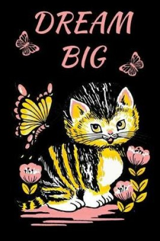 Cover of Dream Big Cat Butterflies Notebook Journal 120 College Ruled Pages 6 X 9