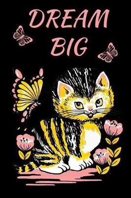 Book cover for Dream Big Cat Butterflies Notebook Journal 120 College Ruled Pages 6 X 9