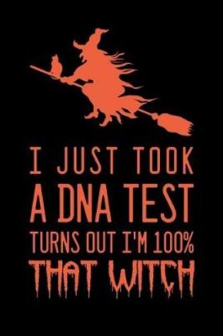 Cover of I just took a dna test turns out i'm 100% that witch