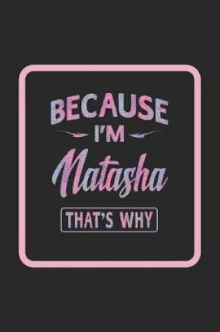 Cover of Because I'm Natasha That's Why