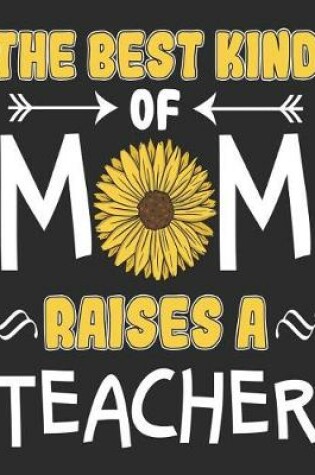 Cover of The Best Kind ofd Mom Raises a Teacher
