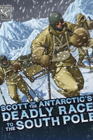 Cover of Scott of the Antarctic's Deadly Race to the South Pole