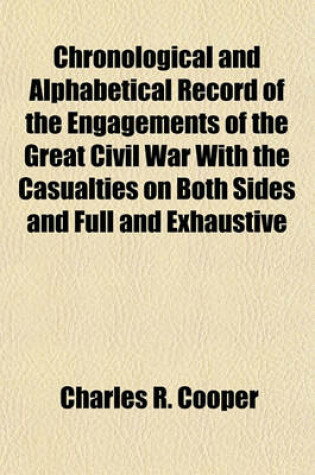 Cover of Chronological and Alphabetical Record of the Engagements of the Great Civil War with the Casualties on Both Sides and Full and Exhaustive
