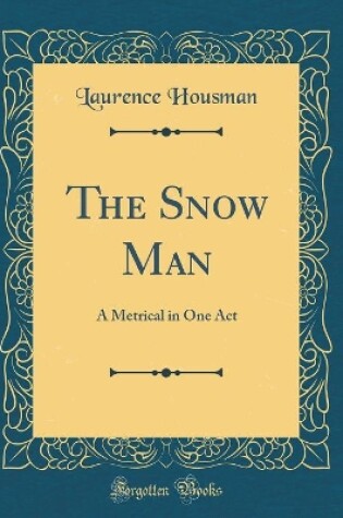 Cover of The Snow Man: A Metrical in One Act (Classic Reprint)