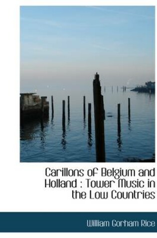 Cover of Carillons of Belgium and Holland