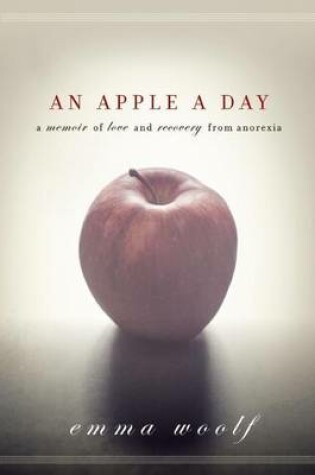 Cover of Apple a Day, An: A Memoir of Love and Recovery from Anorexia