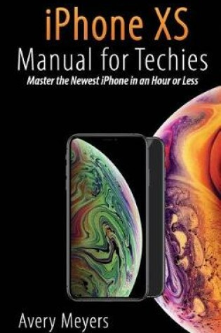 Cover of iPhone XS Manual for Techies