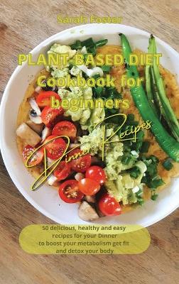 Book cover for Plant Based Diet Cookbook for Beginners - Dinner Recipes