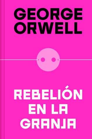 Cover of Rebelión en la granja (edición definitiva avalada por The Orwell Estate) / Anima l Farm (Definitive Text Endorsed by The Orwell Foundation