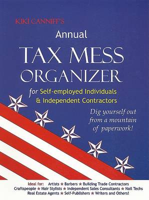 Book cover for Annual Tax Mess Organizer for Self-Employed Individuals and Independent Contractors