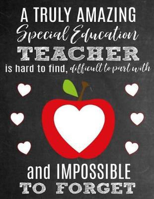 Book cover for A Truly Amazing Special Education Teacher Is Hard to Find, Difficult to Part with and Impossible to Forget