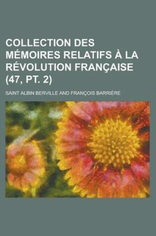 Cover of Collection Des M Moires Relatifs La R Volution Fran Aise (47, PT. 2)