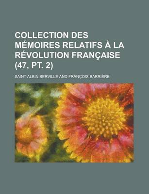 Book cover for Collection Des M Moires Relatifs La R Volution Fran Aise (47, PT. 2)