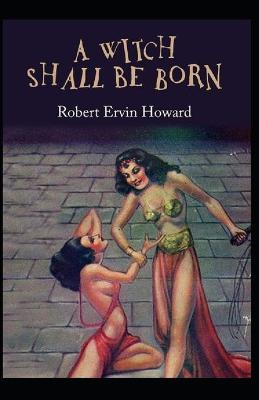 Book cover for A Witch Shall be Born Illustrated