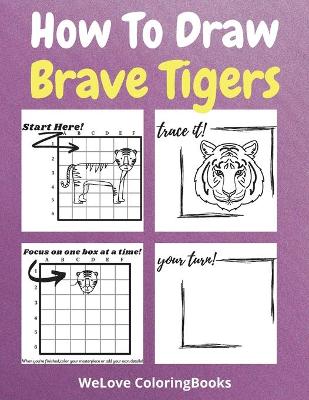 Book cover for How To Draw Brave Tigers