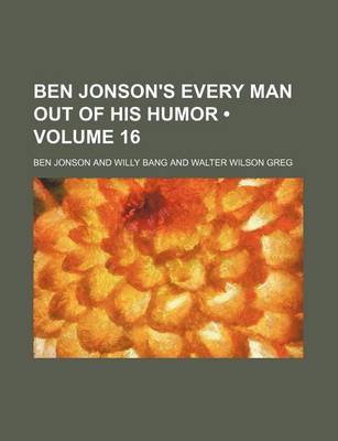 Book cover for Ben Jonson's Every Man Out of His Humor (Volume 16)