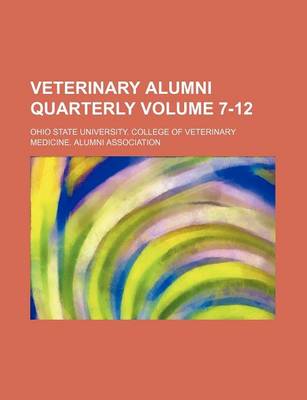 Book cover for Veterinary Alumni Quarterly Volume 7-12