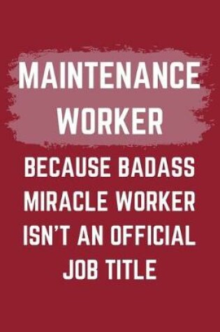 Cover of Maintenance Worker Because Badass Miracle Worker Isn't An Official Job Title