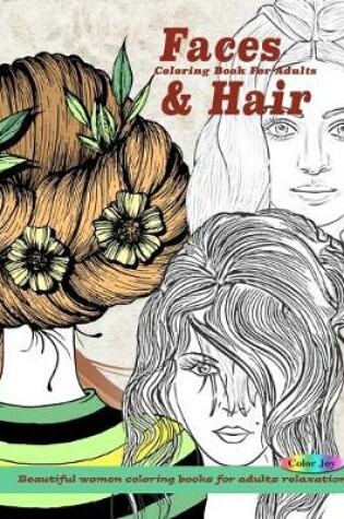 Cover of Faces & Hair coloring book for adults