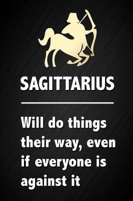 Book cover for Sagittarius - Will Do Things Their Way Even If Everyone Is Against It