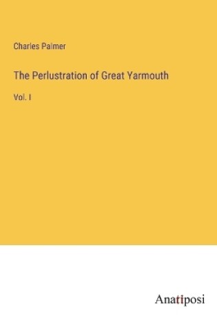 Cover of The Perlustration of Great Yarmouth