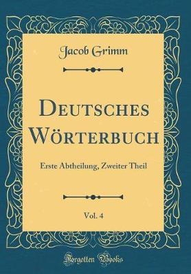 Book cover for Deutsches Wörterbuch, Vol. 4: Erste Abtheilung, Zweiter Theil (Classic Reprint)