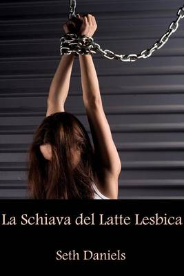 Book cover for La Schiava del Latte Lesbica