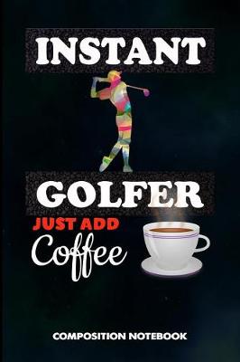 Book cover for Instant Golfer Just Add Coffee