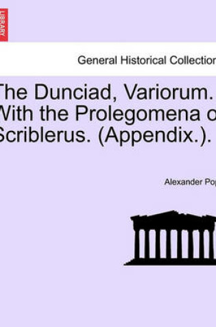 Cover of The Dunciad, Variorum. with the Prolegomena of Scriblerus. (Appendix.).