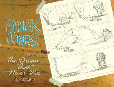 Book cover for Chuck Jones The Dream That Never Was