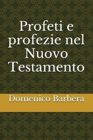 Cover of Profeti E Profezie Nel Nuovo Testamento