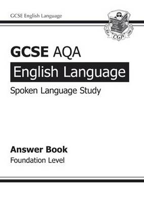 Cover of GCSE English AQA Spoken Language Study Answers - Foundation (A*-G course)