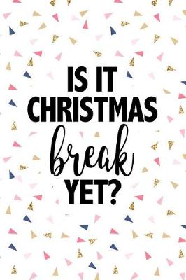 Book cover for Is It Christmas Break Yet