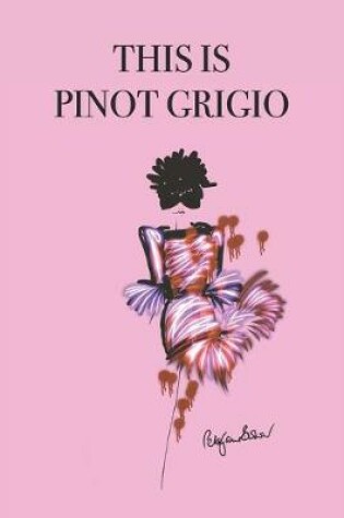 Cover of This Is Pinot Grigio