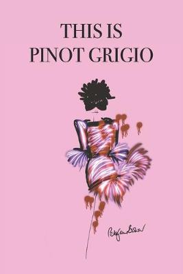 Book cover for This Is Pinot Grigio