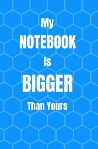 Cover of My Notebook Is Bigger Than Yours