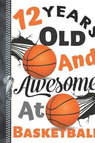 Cover of 12 Years Old And Awesome At Basketball