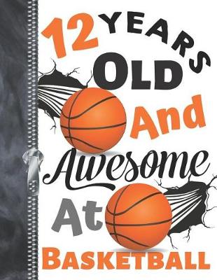 Book cover for 12 Years Old And Awesome At Basketball