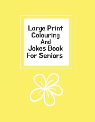 Book cover for Large Print Colouring And Jokes Book For Seniors