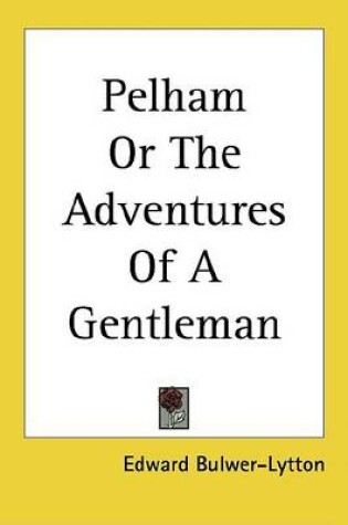 Cover of Pelham or the Adventures of a Gentleman