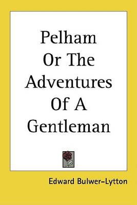 Book cover for Pelham or the Adventures of a Gentleman