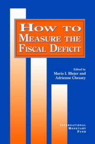 Cover of How to Measure the Fiscal Deficit  Analytical and Methodological Issues