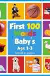 Book cover for First 100 Words Baby's Age 1-3