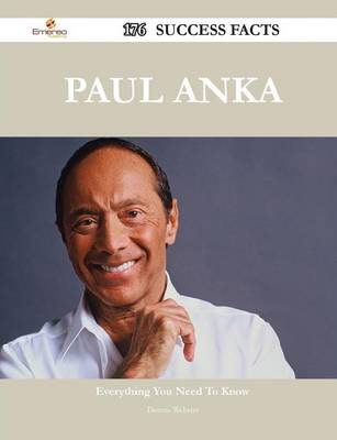 Book cover for Paul Anka 176 Success Facts - Everything you need to know about Paul Anka