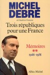 Book cover for Trois Republiques Pour Une France - Tome 2