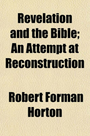 Cover of Revelation and the Bible; An Attempt at Reconstruction