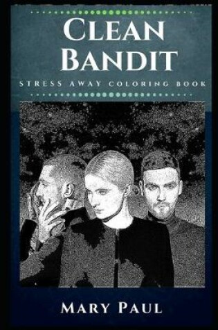 Cover of Clean Bandit Stress Away Coloring Book