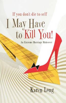 Book cover for If You Don't Die to Self, I May Have to Kill You